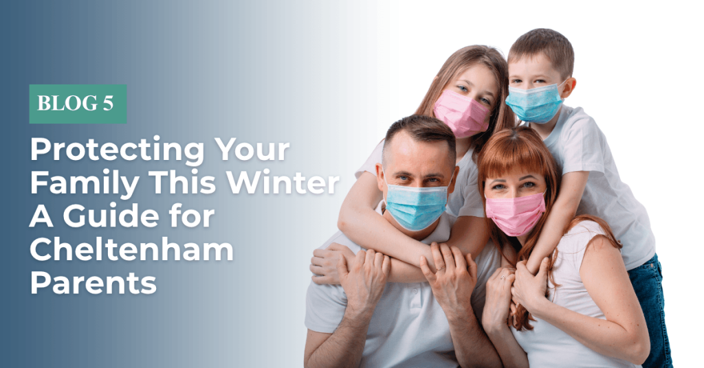 Protecting Your Family This Winter — A Guide for Cheltenham Parents Blog Feature Image